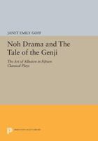 Noh Drama and "The Tale of the Genji": The Art of Allusion in Fifteen Classical Plays: The Art of Allusion in Fifteen Classical Plays 0691604401 Book Cover