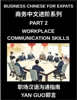 Business Chinese for Expats (Part 2)- Foundations for Expats, Complete Beginner Guide to Mandarin for Workplace Communication, Professional Etiquette, ... Business Conversations in Chinese Culture B0GY1DD4FB Book Cover