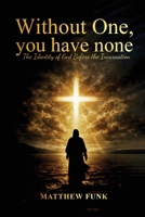 Without One, You Have None: The Identity of God Before the Incarnation B0H1V8NS66 Book Cover