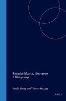 Batavia - Jakarta 1600-2000: A Bibliography 9067181722 Book Cover