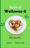 Natural Wellness -II: Secret of Drug-Free Healing B0BJN31BQX Book Cover