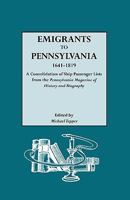 Emigrants to Pennsylvania, 1641-1819: A Consolidation of Ship Passenger Lists from the Pennsylvania Magazine of History and Biography 0806306823 Book Cover