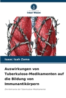 Auswirkungen von Tuberkulose-Medikamenten auf die Bildung von Immunantikörpern 6630194241 Book Cover