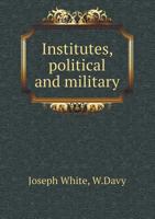 Institutes, political and military 1018292977 Book Cover