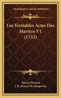 Les Veritables Actes Des Martyrs V1 (1732) 1166339351 Book Cover