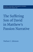 The Suffering Son of David in Matthew's Passion Narrative 1009261649 Book Cover