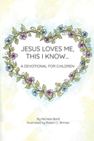 Jesus Loves Me, This I Know: A Devotional For Children B0DQJS6GKC Book Cover