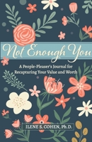 Not Enough You - A People-Pleaser's Journal for Recapturing Your Value and Worth 0999311549 Book Cover