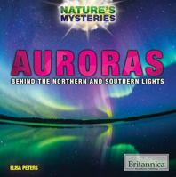 Auroras: Behind the Northern and Southern Lights 1680484796 Book Cover