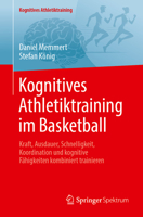Kognitives Athletiktraining im Basketball: Kraft, Ausdauer, Schnelligkeit, Koordination und kognitive Fähigkeiten kombiniert trainieren 3662725207 Book Cover