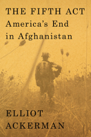 The Fifth Act: America's End in Afghanistan 0593492048 Book Cover