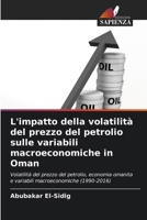 L'impatto della volatilità del prezzo del petrolio sulle variabili macroeconomiche in Oman 6207292154 Book Cover