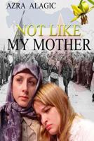 Not Like My Mother 1484879554 Book Cover