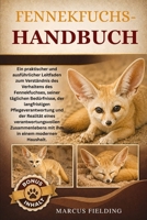 FENNEKFUCHS-HANDBUCH: Ein praktischer und ausführlicher Leitfaden zum Verständnis des Verhaltens des Fennekfuchses, seiner täglichen Bedürfnisse, der ... Zusammenlebens mit ihm in (German Edition) B0H2XZJ13M Book Cover