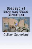 Decades of Love and Other Disasters 1483950441 Book Cover