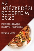 AZ Intézkedési Recepteim 2022: Finom És KedvezŐ Receptek KezdŐknek 1837520372 Book Cover