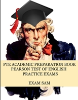 PTE Academic Preparation Book: Pearson Test of English Practice Exams in Speaking, Writing, Reading, and Listening with Free mp3s, Sample Essays, and Answers 1949282392 Book Cover