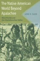 The Native American World Beyond Apalachee: West Florida and the Chattahoochee Valley (Ripley P. Bullen) 0813029821 Book Cover