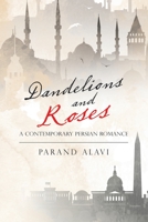 Dandelions and Roses: A Contemporary Persian Romance 1483483746 Book Cover