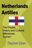 Netherlands Antilles: The People, History and Cultural differences, Tourism 1912483106 Book Cover
