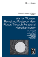 Warrior Women: Remaking Post-Secondary Places Through Relational Narrative Inquiry 1781902348 Book Cover