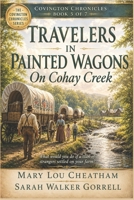 Travelers in Painted Wagons: On Cohay Creek 1534904654 Book Cover