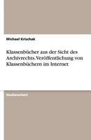 Klassenb�cher aus der Sicht des Archivrechts. Ver�ffentlichung von Klassenb�chern im Internet 3640306449 Book Cover