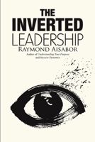 The Inverted Leadership 1483466663 Book Cover