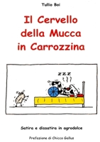 Il Cervello della Mucca in Carrozzina (Italian Edition) 1409249263 Book Cover