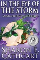 In The Eye of The Storm: A Novel of the Phantom of the Opera 1497502675 Book Cover