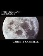 True Crime and Astrology 1478286989 Book Cover