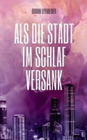 Als die Stadt im Schlaf versank: Liebe und mehr 3753408352 Book Cover