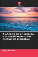A eficácia da orientação e aconselhamento nas escolas do Zimbábue 6209394191 Book Cover