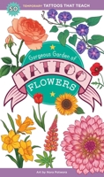 Gorgeous Garden of Tattoo Flowers: 50 Temporary Tattoos That Teach 1635869706 Book Cover
