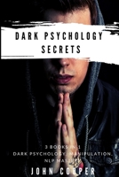 Dark Psychology Secrets: The Art of Reading and Influence People Using Dark Psychology, Manipulation, Body Language Analysis, Persuasion & NLP-Effective Techniques 1801152586 Book Cover