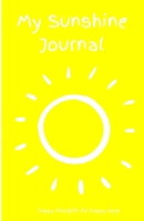 My Sunshine Journal: happy thoughts for happy days 1692844555 Book Cover