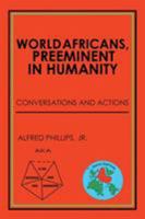 World Africans, Preeminent in Humanity: Conversations and Actions 1524548693 Book Cover