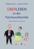 Über-Leben in der Patchworkfamilie: Mit einem Vorwort von Jesper Juul 3741291129 Book Cover