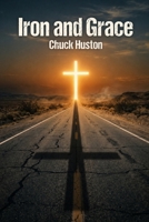 Iron and Grace: Sermons From The Road 1834313953 Book Cover