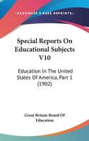 Special Reports On Educational Subjects V10: Education In The United States Of America, Part 1 1164628569 Book Cover