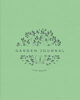 Garden Journal Log Book: Ideal Gardener's Log Book to help plan, record and organize your gardening projects and ideas Plant Profile Pages Dot Grid Pages for Plans Drawings Notes Season To Do Pages Ha 107833319X Book Cover