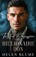 Twisted Obsession With A Billionaire Don: An Enemies to Lovers Mafia Romance (Twisted Billionaire Dons) B0FYNHZ4PZ Book Cover