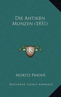 Die Antiken Munzen (1851) 1275459161 Book Cover