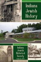 Indiana Jewish History: Jewish Communities Past and Present 1457567121 Book Cover