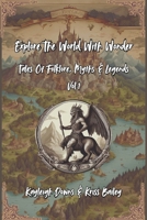 Explore The World With Wonder: Folklore, Tales, Myths and Legends (Explore the World With Wonder Folklore Series) B0DQF68K29 Book Cover