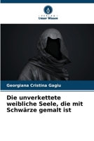 Die unverkettete weibliche Seele, die mit Schwärze gemalt ist (German Edition) 6207980522 Book Cover