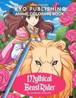 Anime Coloring book Mythical Beast Rider: Saddle Up for Adventure 40+ Manga-Style Coloring Quest B0CN6Z35B1 Book Cover