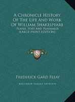 A Chronicle History of the Life and Work of William Shakespeare 1502935376 Book Cover