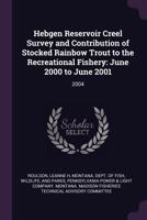 Hebgen Reservoir Creel Survey and Contribution of Stocked Rainbow Trout to the Recreational Fishery: June 2000 to June 2001: 2004 1342243137 Book Cover