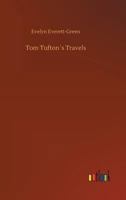 Tom Tufton's Travels 1530591848 Book Cover